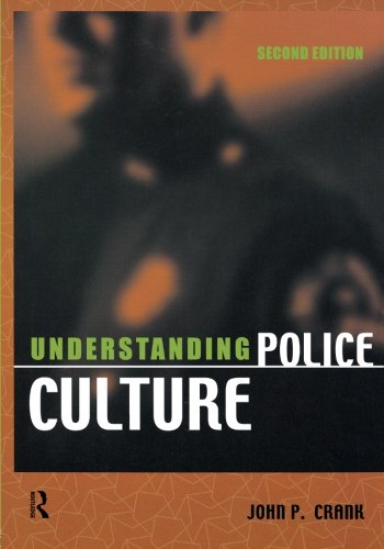 Understanding Police Culture 2nd Edition John P Crank
