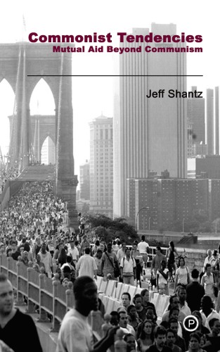 Commonist Tendencies Mutual Aid Beyond Communism Jeff Shantz