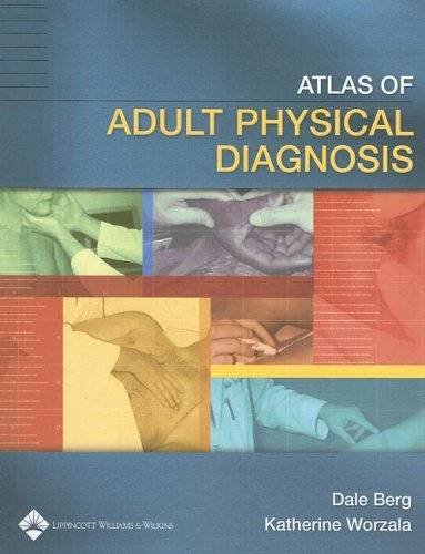 Atlas Of Adult Physical Diagnosis 1st Edition Dale Berg Md Katherine Worzala Md