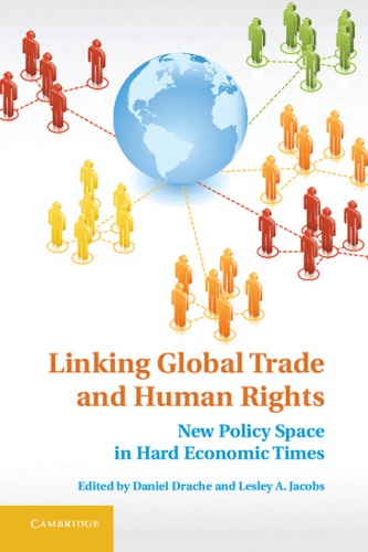 Linking Global Trade And Human Rights New Policy Space In Hard Economic Times Daniel Drache Lesley A Jacobs Eds