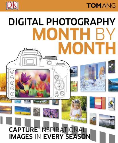 Digital Photography Month By Month Tom Ang