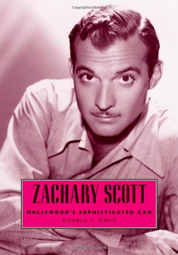 Zachary Scott Hollywoods Sophisticated Cad 1st Edition Ronald L Davis