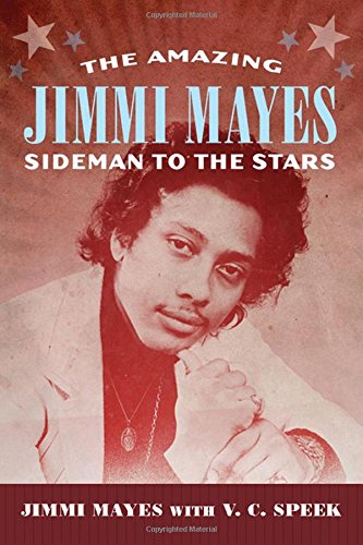 The Amazing Jimmi Mayes Sideman To The Stars Jimmi Mayes V C Speek
