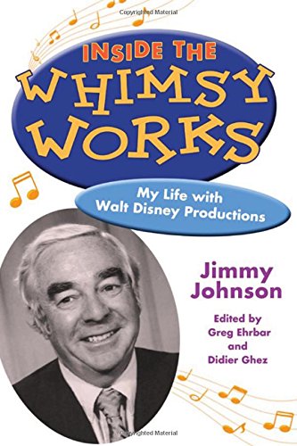 Inside The Whimsy Works My Life With Walt Disney Productions Jimmy Johnson