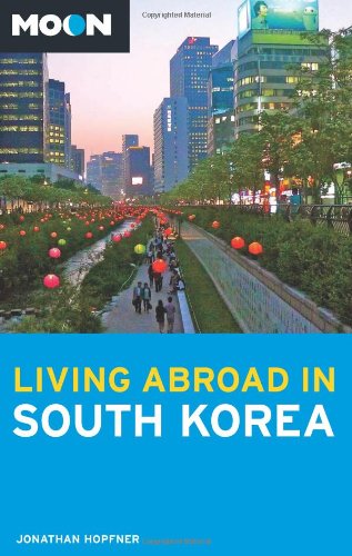 Moon Living Abroad In South Korea 2nd Edition Jonathan Hopfner