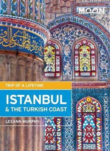 Moon Istanbul The Turkish Coast Including Cappadocia 2nd Edition Leeann Murphy