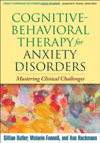Cognitivebehavioral Therapy For Anxiety Disorders Mastering Clinical Challenges 1st Edition Gillian Butler