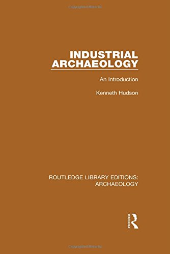 Industrial Archaeology An Introduction 1st Edition Kenneth Hudson