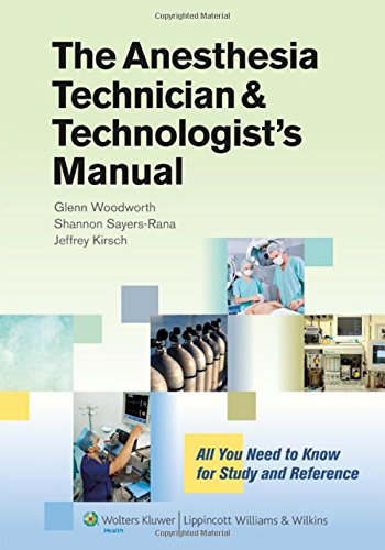 The Anesthesia Technician And Technologists Manual All You Need To Know For Study And Reference 1st Edition Glenn Woodworth