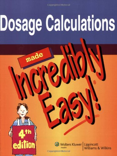 Dosage Calculations Made Incredibly Easy Fourth Springhouse