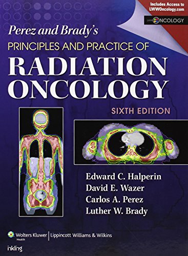 Perez Bradys Principles And Practice Of Radiation Oncology 6th Edward C Halperin