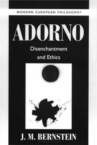 Adorno Disenchantment And Ethics J M Bernstein