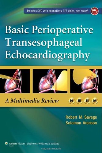 Basic Perioperative Transesophageal Echocardiography A Multimedia Review 1 Dvdr Robert M Savage Md Facc