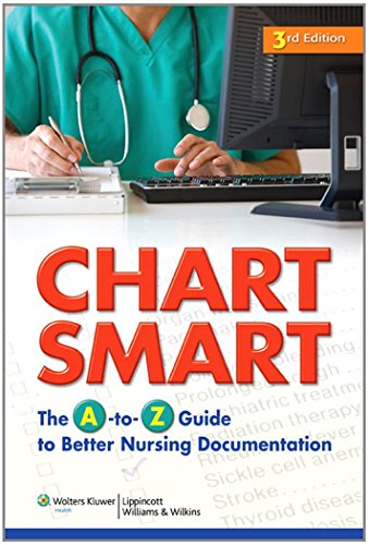 Chart Smart The Atoz Guide To Better Nursing Documentation Third Lippincott Williams Wilkins