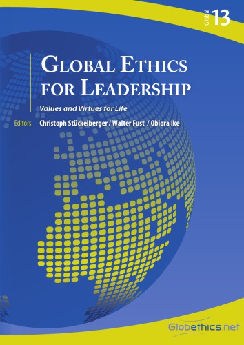 Global Ethics For Leadership Values And Virtues For Life Christoph Stckelberger