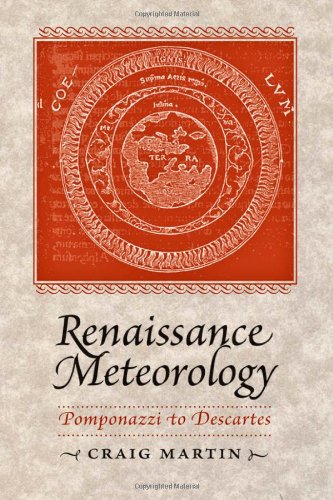 Renaissance Meteorology Pomponazzi To Descartes 1st Edition Craig Martin