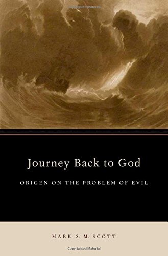 Journey Back To God Origen On The Problem Of Evil Reprint Mark Sm Scott