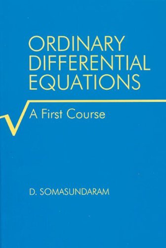 Ordinary Differential Equations A First Course 1st Edition D Somasundaram