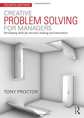 Creative Problem Solving For Managers Developing Skills For Decision Making And Innovation 4th Edition Tony Proctor