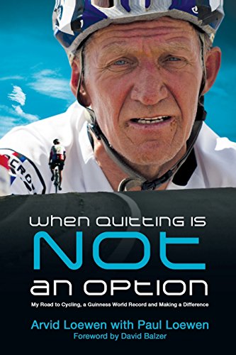 When Quitting Is Not An Option My Road To Cycling A Guinness World Record And Making A Difference Arvid Loewen
