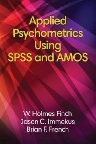Applied Psychometrics Using Spss And Amos Holmes Finch Brian French