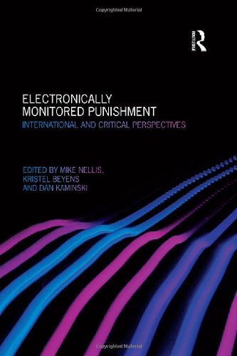 Electronically Monitored Punishment International And Critical Perspectives 1st Edition Mike Nellis