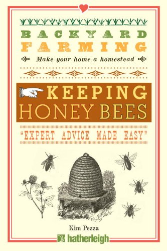 Backyard Farming Keeping Honey Bees From Hive Management To Honey Harvesting And More Kim Pezza