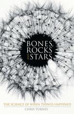 Bones Rocks And Stars The Science Of When Things Happened 2nd Edition Chris Turney Auth