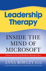 Leadership Therapy Inside The Mind Of Microsoft 1st Edition Anna Rowley Phd Auth
