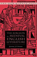 The Surgeon In Medieval English Literature 1st Edition Jeremy J Citrome Auth
