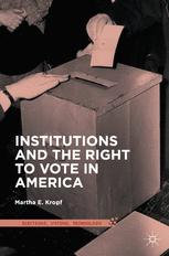 Institutions And The Right To Vote In America 1st Edition Martha E Kropf Auth
