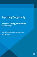 Reporting Dangerously Journalist Killings Intimidation And Security 1st Edition Simon Cottle