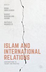Islam And International Relations Contributions To Theory And Practice 1st Edition Deina Abdelkader