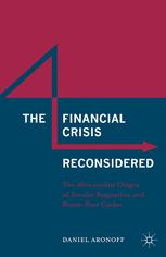 The Financial Crisis Reconsidered The Mercantilist Origin Of Secular Stagnation And Boombust Cycles 1st Edition Daniel Aronoff Auth
