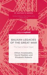 Balkan Legacies Of The Great War The Past Is Never Dead Othon Anastasakis