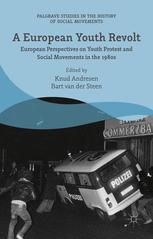 A European Youth Revolt European Perspectives On Youth Protest And Social Movements In The 1980s Knud Andresen