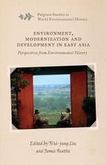 Environment Modernization And Development In East Asia Perspectives From Environmental History 1st Edition Tsuijung Liu