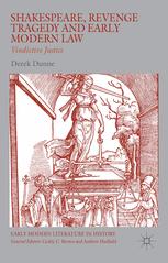 Shakespeare Revenge Tragedy And Early Modern Law Vindictive Justice 1st Edition Derek Dunne