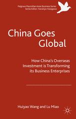 China Goes Global How Chinas Overseas Investment Is Transforming Its Business Enterprises 1st Edition Huiyao Wang