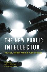 The New Public Intellectual Politics Theory And The Public Sphere 1st Edition Jeffrey R Di Leo