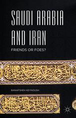 Saudi Arabia And Iran Friends Or Foes 1st Edition Banafsheh Keynoush Auth