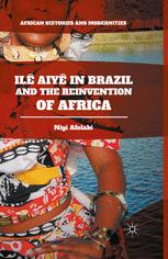 Il Aiy In Brazil And The Reinvention Of Africa 1st Edition Niyi Afolabi Auth