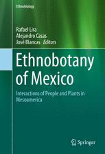 Ethnobotany Of Mexico Interactions Of People And Plants In Mesoamerica 1st Edition Rafael Lira