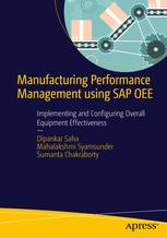 Manufacturing Performance Management Using Sap Oee Implementing And Configuring Overall Equipment Effectiveness Dipankar Saha