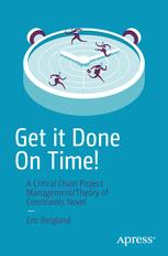 Get It Done On Time A Critical Chain Project Managementtheory Of Constraints Novel Eric Bergland Auth