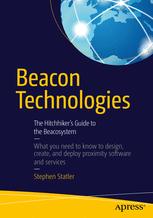 Beacon Technologies The Hitchhikers Guide To The Beacosystem Stephen Statler Auth