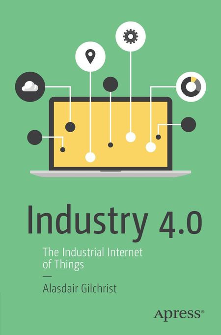 Industry 40 The Industrial Internet Of Things Alasdair Gilchrist