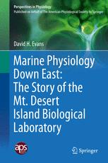 Marine Physiology Down East The Story Of The Mt Desert Island Biological Laboratory 1st Edition David H Evans Auth