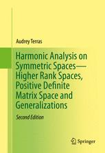 Harmonic Analysis On Symmetric Spaceshigher Rank Spaces Positive Definite Matrix Space And Generalizations 2nd Edition Audrey Terras Auth