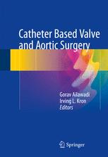 Catheter Based Valve And Aortic Surgery 1st Edition Gorav Ailawadi